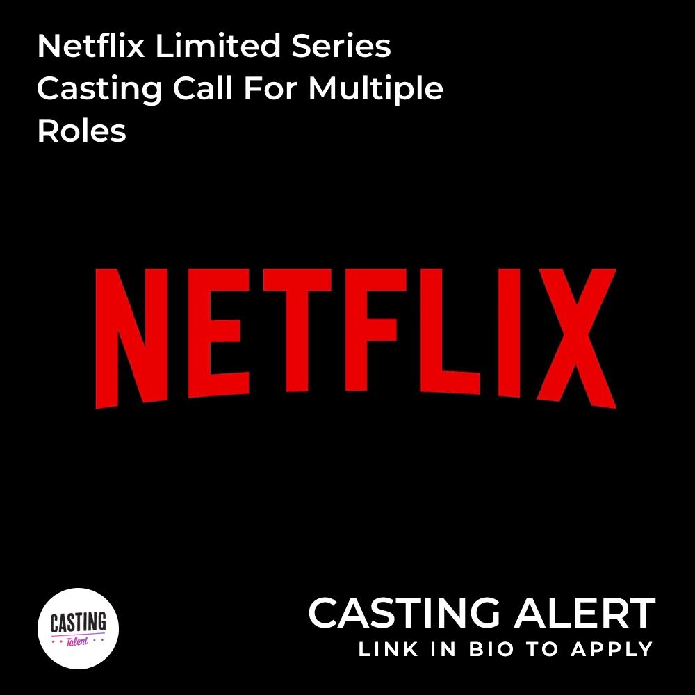 Netflix Limited Series Casting Call For Multiple Roles